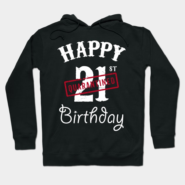 Happy 21st Quarantined Birthday Hoodie by kai_art_studios